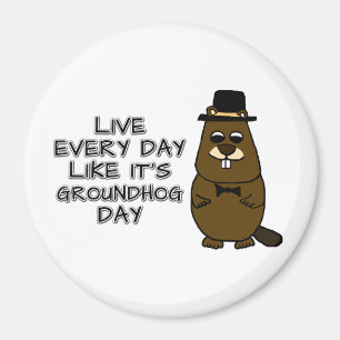 Leben Sie jeden Tag wie am Groundhog Day! Magnet