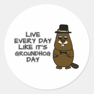 Leben Sie jeden Tag wie am Groundhog Day! Runder Aufkleber