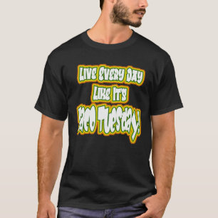 Leben Sie jeden Tag, wie es ist Taco Dienstag! T-Shirt