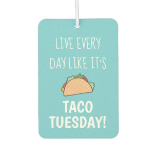 Leben Sie jeden Tag wie sein Taco Dienstag Funny F Autolufterfrischer