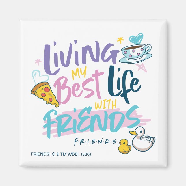 Leben Sie mein bestes Leben mit FRIENDS™ Magnet (Vorne)
