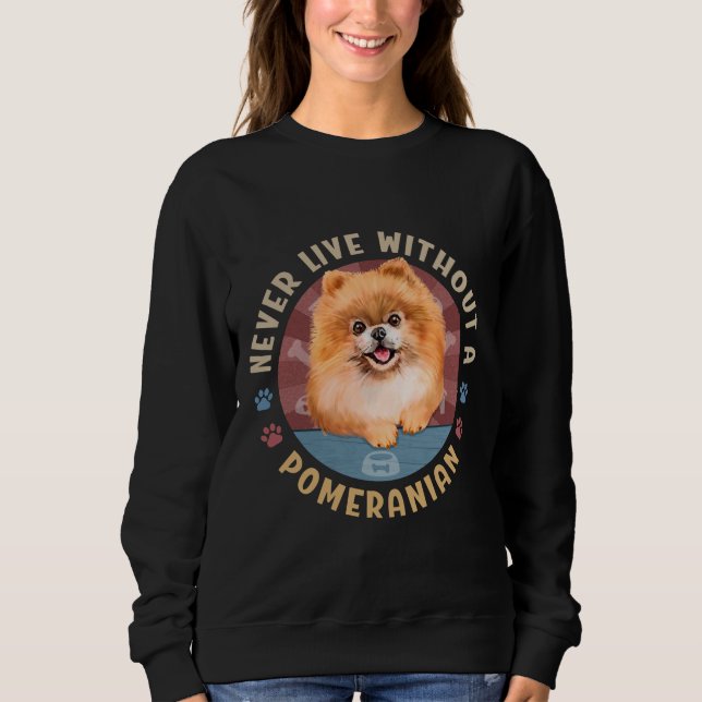 Leben Sie nie ohne Spitz Spitz Aka Pom Sweatshirt (Vorderseite)