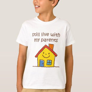 Leben Sie noch mit meinen Eltern T-Shirt