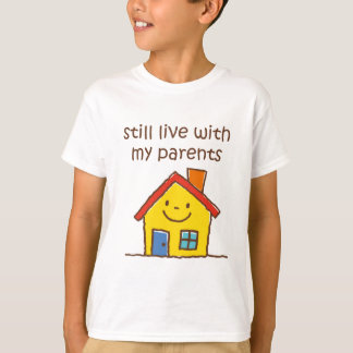 Leben Sie noch mit meinen Eltern T-Shirt