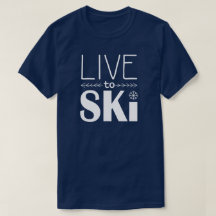 Leben Sie, um Ski zu fahren Shirt