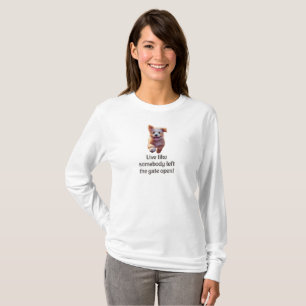 Leben Sie wie jemand, der das Tor offen verlassen  T-Shirt