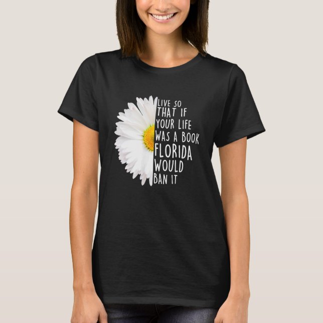 Leben, sodass, wenn Ihr Leben wäre ein Buch Florid T-Shirt (Vorderseite)