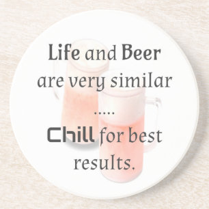 Leben und Bier sind ähnlich ... CHILL für beste Er Getränkeuntersetzer