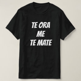 Leben und Tod in Maori - te ora me the mate T-Shirt