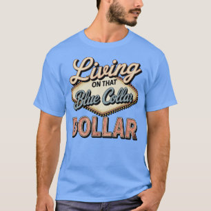 Leben von diesem Blue Collar Dollar Vintage T-Shirt