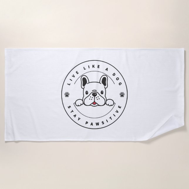 Leben wie ein Hund Bleibe Pawsitiv (2) Strandtuch (Vorderseite)
