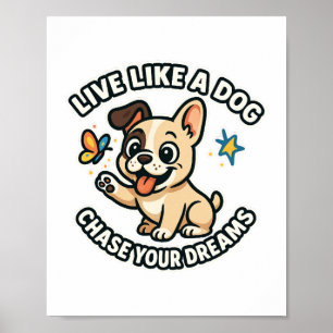 Leben wie ein Hund hinterlässt Ihre Träume Poster
