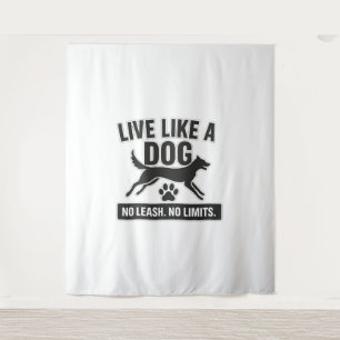 Leben wie ein Hund ohne Leash keine Grenzen Wandteppich