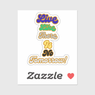 Leben, wie es kein Morgen gibt Aufkleber