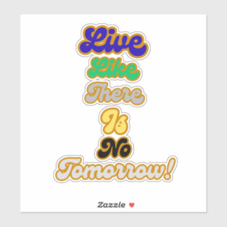 Leben, wie es kein Morgen gibt Aufkleber