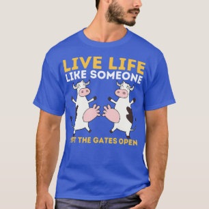Leben wie jemand, der das Tor offen Verlassen hat T-Shirt