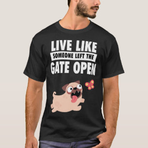 Leben wie jemand, der den offenen Mops Fren Links  T-Shirt
