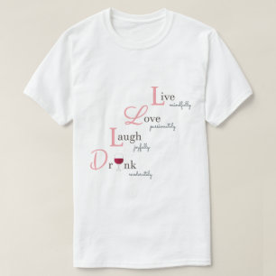 Lebende Liebe Lachen und Trinken Rotwein Spaß lust T-Shirt