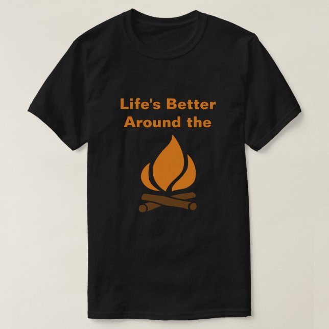 Lebens besser um das Lagerfeuer T-Shirt (Design vorne)