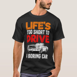 Lebens zu kurz ein langweiliges Auto fahren T-Shirt