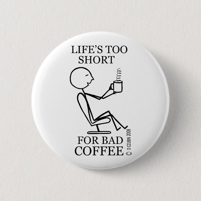 Lebens zu kurz für schlechten Kaffee Button (Vorderseite)