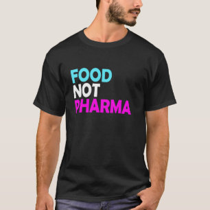Lebensmittel Nicht Pharma Natürliche Organische Er T-Shirt