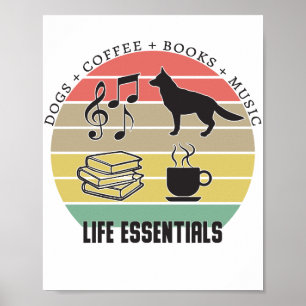 Lebensnotwendigkeiten Hunde, Kaffee, Bücher, Musik Poster