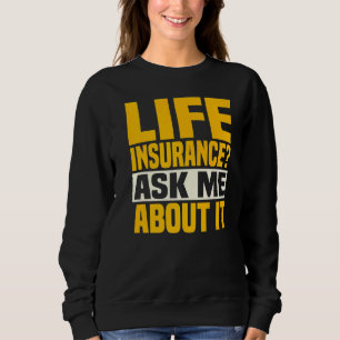 Lebensversicherung Fragte mich über es Versicherun Sweatshirt