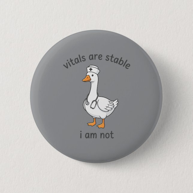 Lebenszeichen Sind Stabil Nicht Lustig Gans Kranke Button (Vorderseite)