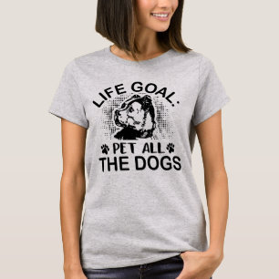 Lebensziel: Alle Hunde füttern T-Shirt