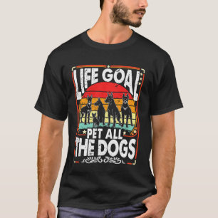 Lebensziel Alle Hunde Streicheln Lustig Für Frauen T-Shirt
