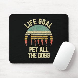 Lebensziel Alle Hunde Streicheln Lustiger Hunde Li Mousepad