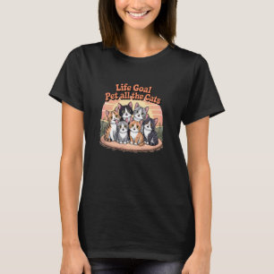 Lebensziel Alle Katzen Streicheln Lustiger Katzenl T-Shirt