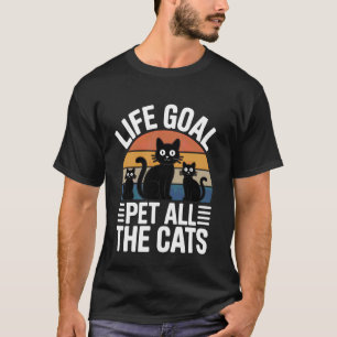 Lebensziel Alle Katzen Streicheln Niedlich Lustige T-Shirt