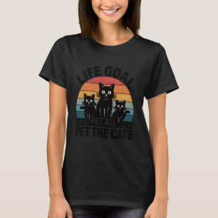 Lebensziel Alle Katzen Streicheln Niedlich Lustige T-Shirt