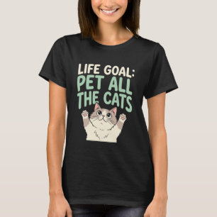 Lebensziel Alle Katzen Streicheln Niedliche Kawaii T-Shirt