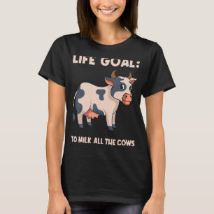Lebensziel, alle Kühe Milchkühe Bauer Kuh zu milde T-Shirt