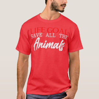 Lebensziel: Alle Tiere retten lustig T-Shirt