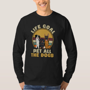 Lebensziel Haustier alle Hunde Funny Hund Lover Ti T-Shirt