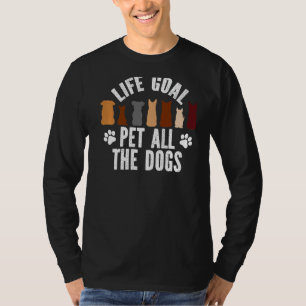 Lebensziel Haustier alle Hunde Welpen Hausbesitzer T-Shirt