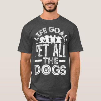 Lebensziel Haustiere aller Hunde 13 T-Shirt