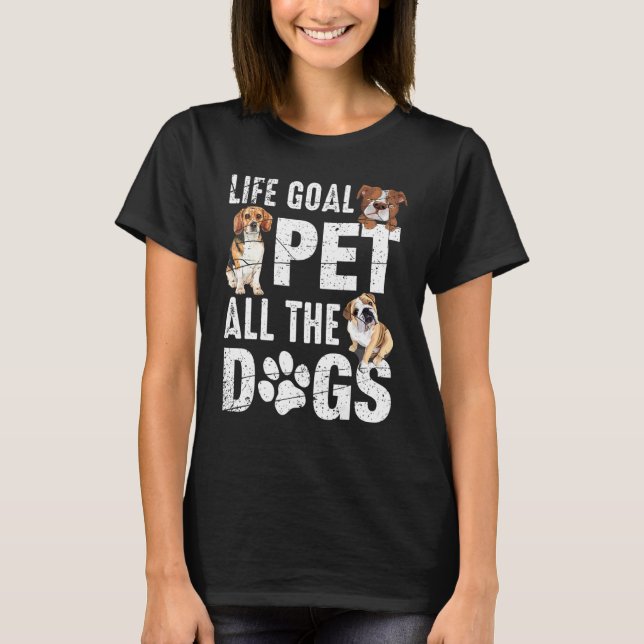 Lebensziel Haustiere aller Hunde Leben 1 T-Shirt (Vorderseite)