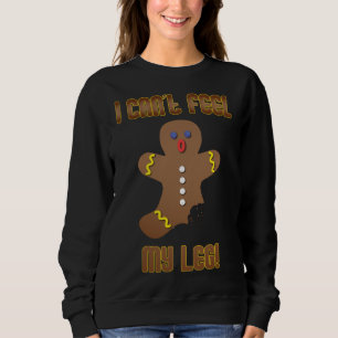 Lebkuchen Mann, ich kann nicht fühlen mein Leg Wei Sweatshirt