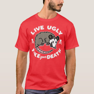 Lebt hässlich Fake eures Todes T-Shirt