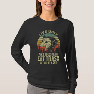 Lebt hässlich, fälscht euren Tod, esst Müll, werde T-Shirt