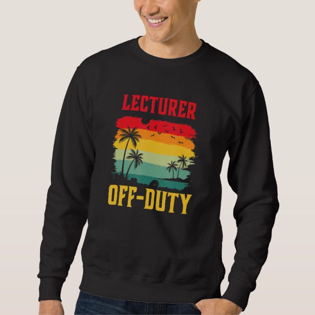 Lecturer On Holiday Off Duty  Summer Break Outfit Sweatshirt (Vorderseite)