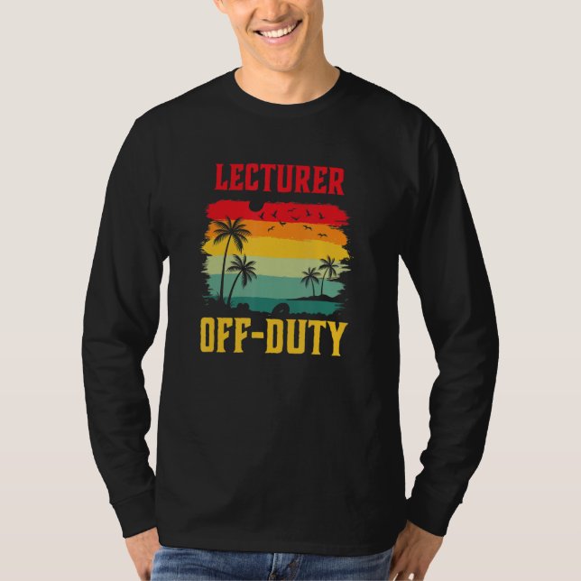 Lecturer On Holiday Off Duty  Summer Break Outfit T-Shirt (Vorderseite)