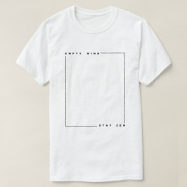 Leerer Verstand bleibe Zen T-Shirt