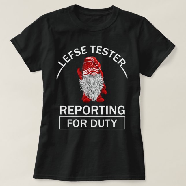 Lefse Tester Reporting for Duty gnomes gift norweg T-Shirt (Design vorne)