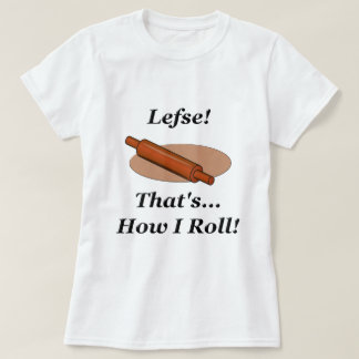 Lefse, wie ich rolle T-Shirt